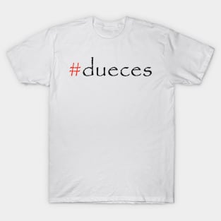 #dueces T-Shirt